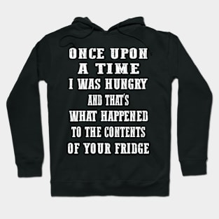 Once upon a time I was hungry Hoodie